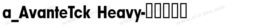 a_AvanteTck Heavy字体转换